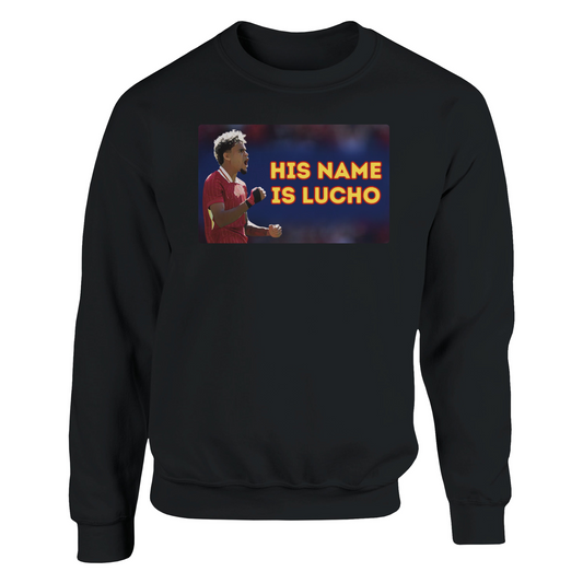 his name is lucho black sweatshirt