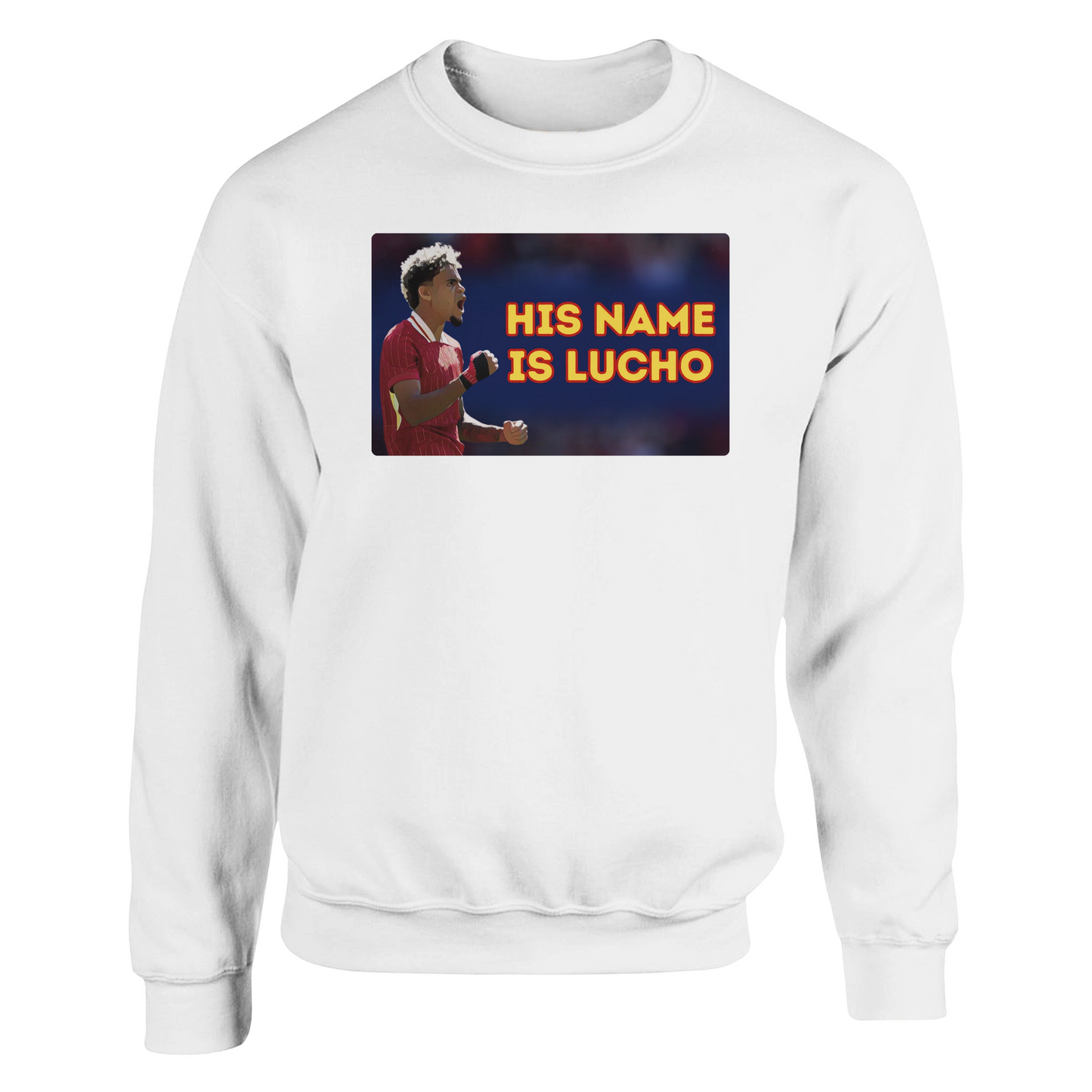 his name is lucho white sweatshirt